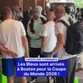 Les Bleus arrivent pour la Coupe du Monde 2026