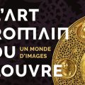Une Exposition de Trésors Romains au Musée de la Romanité