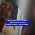 Gare aux arnaques à la réparation automobile : 4 garages sur 10 en infraction