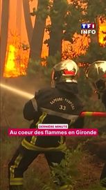 93c72e9c-8834-4d9e-b3e2-54f79dfa323a Gironde : au coeur des flammes