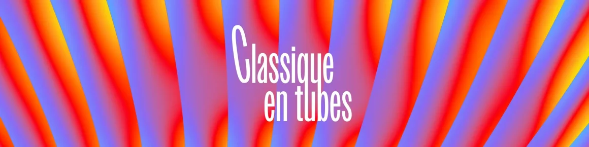 Les grands tubes du classique à découvrir